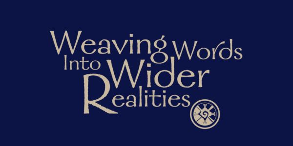 weaving words into wider realities